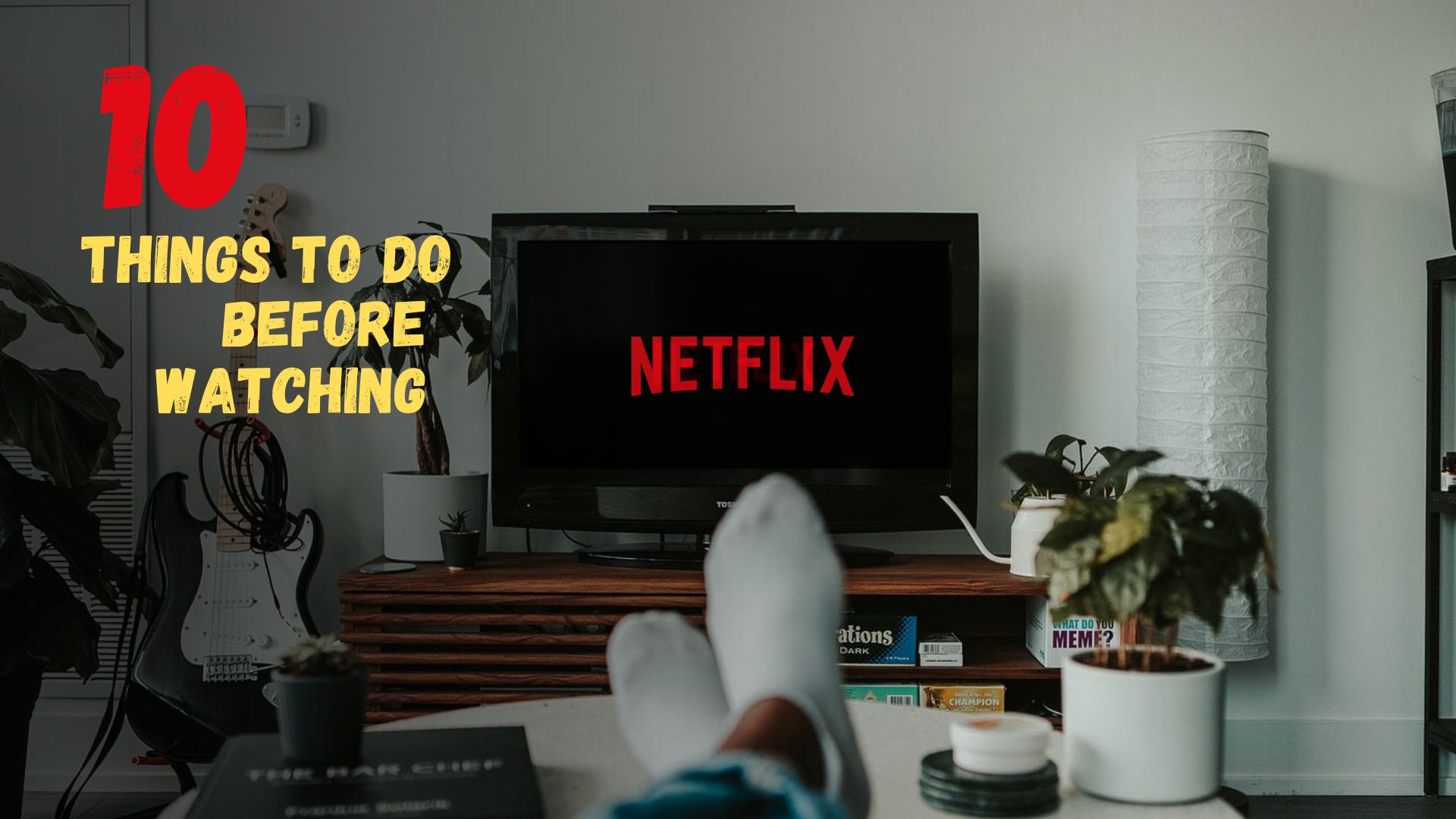 10 Things to Do Before Watching Netflix for a Better Experience